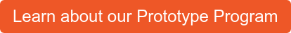 Learn about our Prototype Program